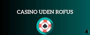 Danske Online Casino Uden RoFUS Din Guide til Sikker Spiloplevelse