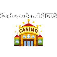 Danske Online Casino Uden RoFUS Din Guide til Sikker Spiloplevelse